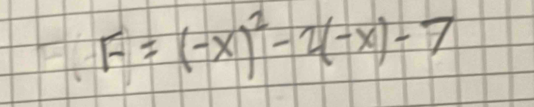 F=(-x)^2-2(-x)-7