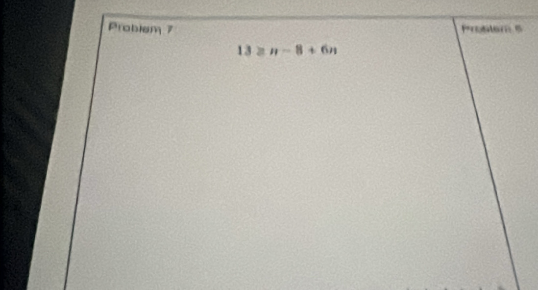 Problem 7 Proslem 6
13≥ n-8+6n