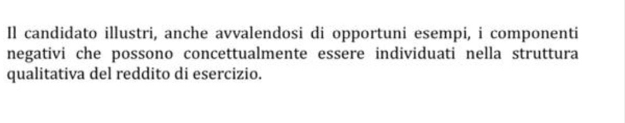 Il candidato illustri, anche avvalendosi di opportuni esempi, i componenti 
negativi che possono concettualmente essere individuati nella struttura 
qualitativa del reddito di esercizio.