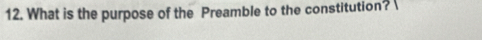 What is the purpose of the Preamble to the constitution? 