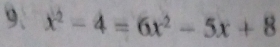 x^2-4=6x^2-5x+8