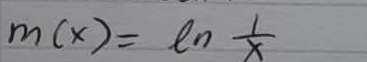 m(x)=ln  1/x 