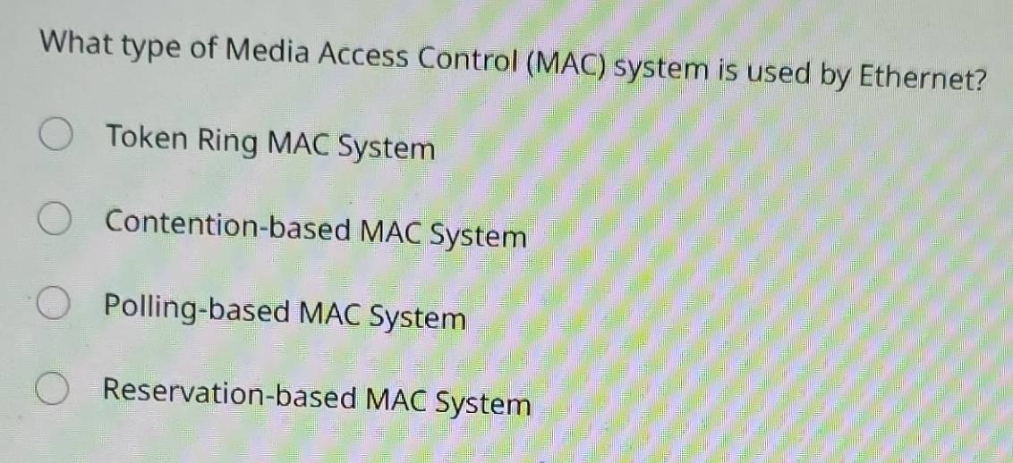 Solved: What type of Media Access Control (MAC) system is used by ...
