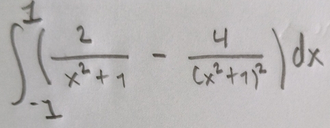 ∈t _(-1)^1( 2/x^2+1 -frac 4(x^2+1)^2)dx