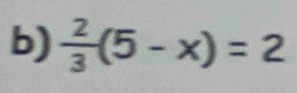  2/3 (5-x)=2