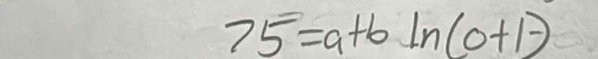 75=a+bln (0+1-)