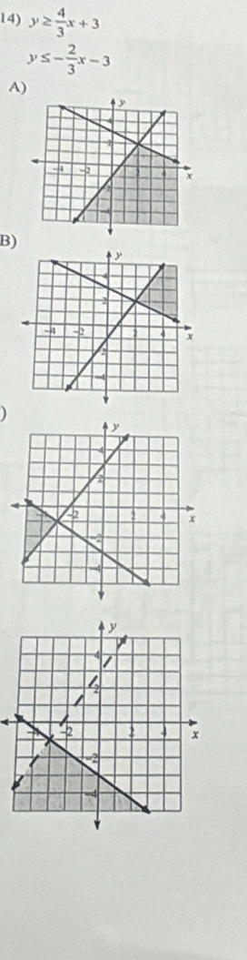 y≥  4/3 x+3
y≤ - 2/3 x-3
A)
B)
)