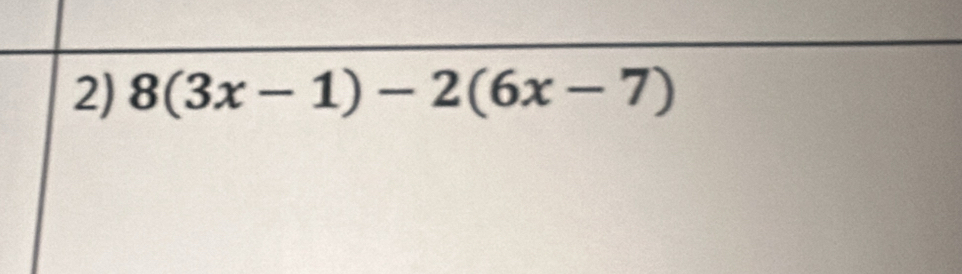 8(3x-1)-2(6x-7)