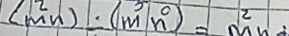 (m^2n):(m^3n^0)=m^2n/