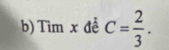 Tìm x để C= 2/3 .