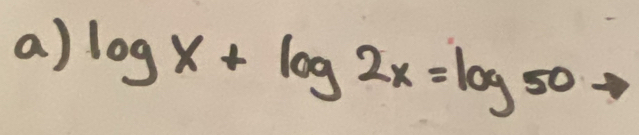 log x+log 2x=log 50