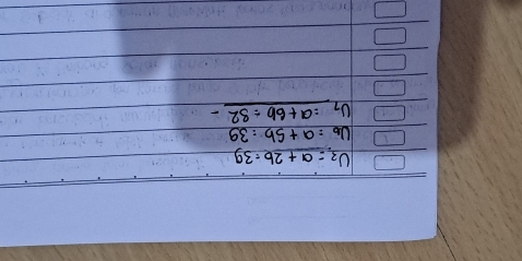 U_3=a+2b=39
U_b=a+5b=39
U_7=a+6b=32-