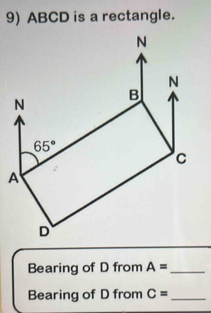 ABCD is a rectangle.
Bearing of D from A= _
Bearing of D from C= _