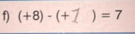 (+8)-(+ ) =7