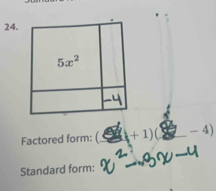 Factored form: (_ +1)(_ _ 4
Standard form: