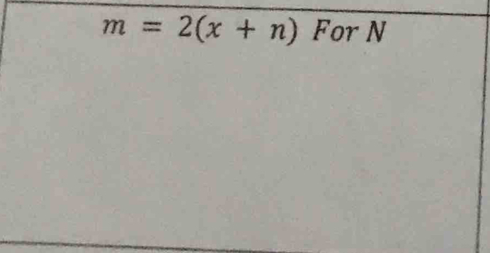 m=2(x+n) For N