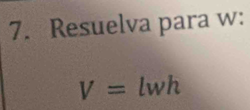 Resuelva para w :
V= lwh