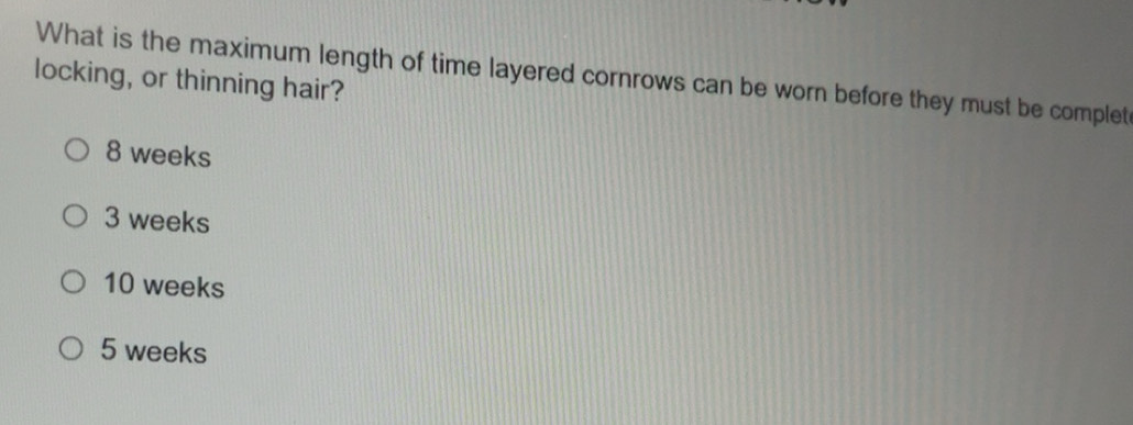 Solved: What is the maximum length of time layered cornrows can be worn ...