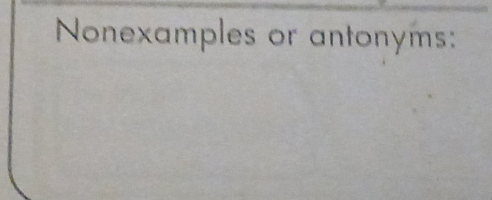 Nonexamples or antonyms: