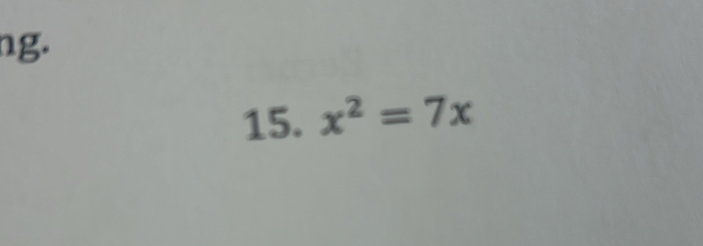 ng. 
15. x^2=7x