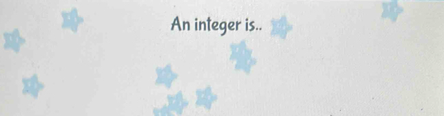 An integer is..