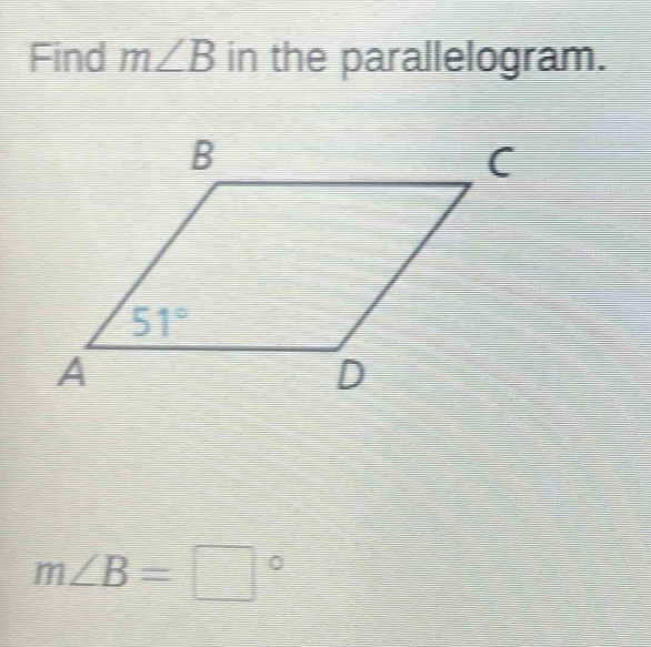 Find m∠ B in the parallelogram.
m∠ B=□°