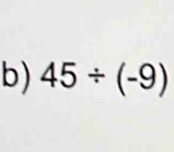 45/ (-9)