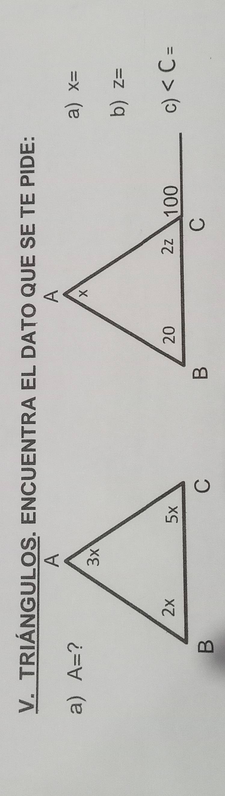 TRIÁNGULOS. ENCUENTRA EL DATO QUE SE TE PIDE: 
a) A= a) X=
b) Z=
c)