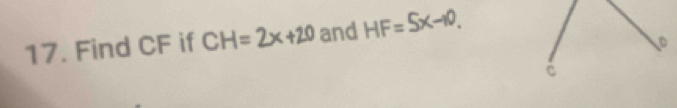 Find CF if CH=2x+20 and HF=5x-10,