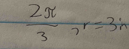  2π /3 , r=3;