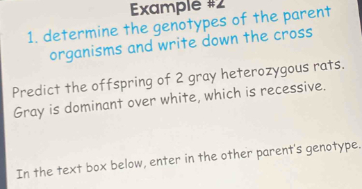 Solved: Example #2 1. determine the genotypes of the parent organisms ...