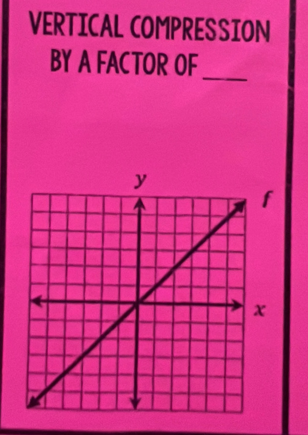 VERTICAL COMPRESSION 
_ 
BY A FACTOR OF