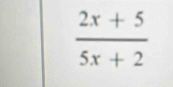  (2x+5)/5x+2 