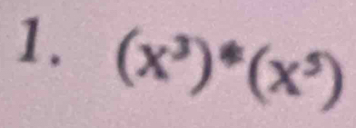 (x^3)^*(x^5)