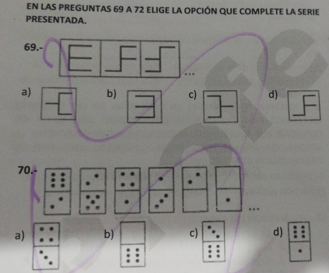 EN LAS PREGUNTAS 69 A 72 ELIGE LA OPCIÓN QUE COMPLETE LA SERIE
PRESENTADA.
69.-
* * *
a)
b)
c)
d)
70.
a)
b)
c)
d)