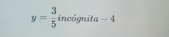 y= 3/5 incognita-4