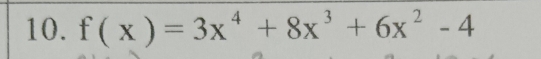 f(x)=3x^4+8x^3+6x^2-4