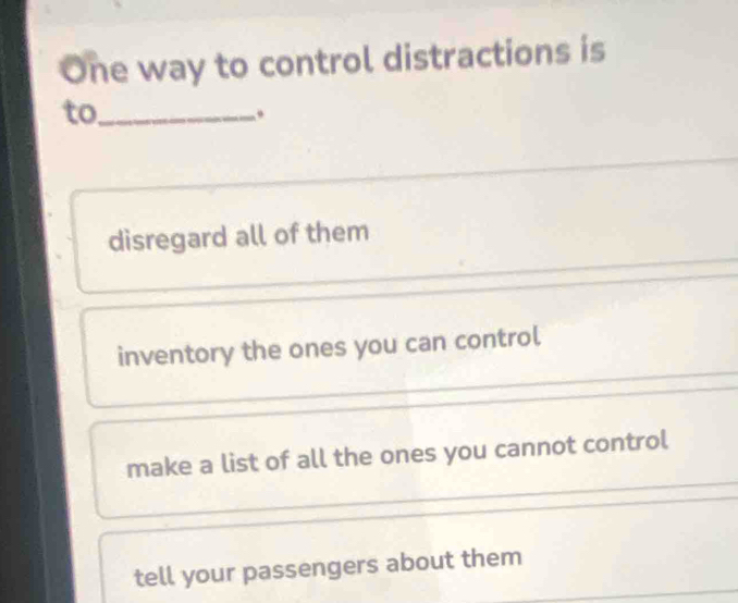 One way to control distractions is to_ . disregard all of them ...