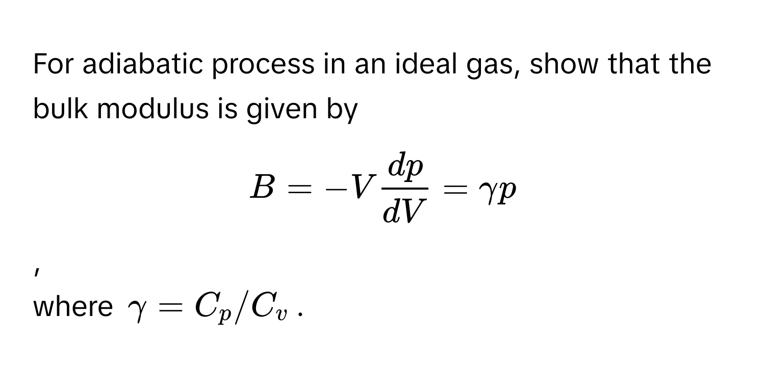 Solved: For adiabatic process in an ideal gas, show that the bulk ...