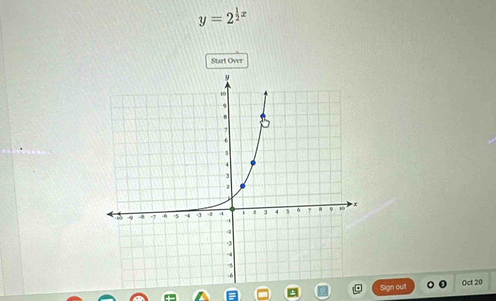 y=2^(frac 1)2x
Start Over 
Sign out Oct 20