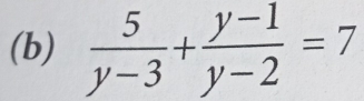  5/y-3 + (y-1)/y-2 =7