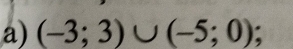 (-3;3)∪ (-5;0);