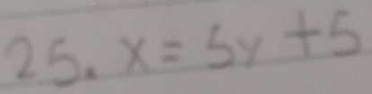 25.x=5y+5