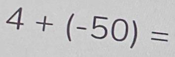 4+(-50)=