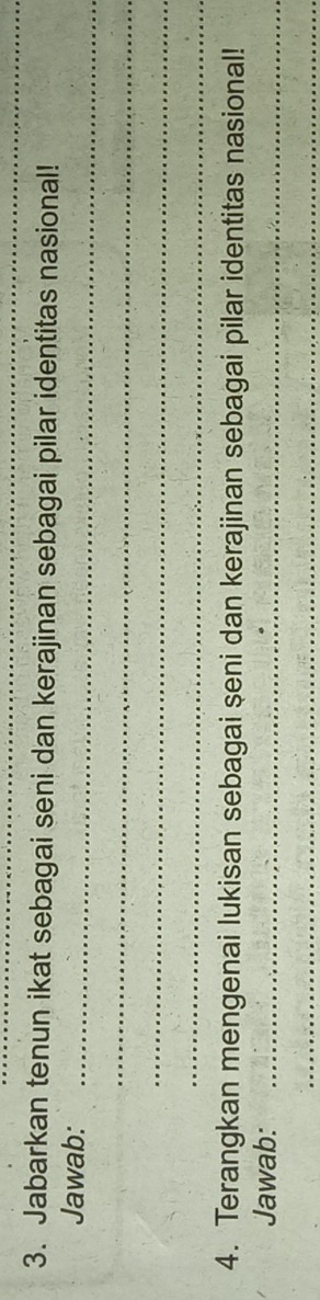 Jabarkan tenun ikat sebagai seni dan kerajinan sebagai pilar identitas nasional! 
Jawab:_ 
_ 
_ 
_ 
4. Terangkan mengenai lukisan sebagai seni dan kerajinan sebagai pilar identitas nasional! 
Jawab:_ 
_