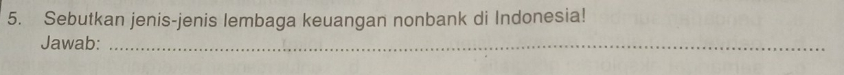 Sebutkan jenis-jenis lembaga keuangan nonbank di Indonesia! 
Jawab:_