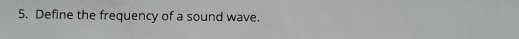 Define the frequency of a sound wave.