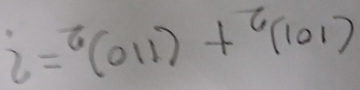 2=^6(011)+^6(101)