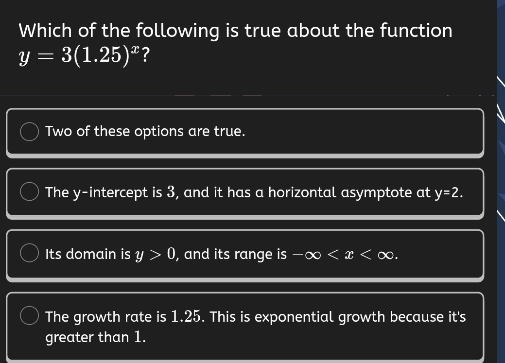 Solved: Which of the following is true about the function y=3(1.25)^x ...