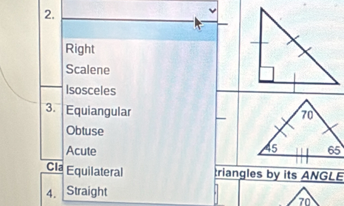 Right
Scalene
Isosceles
3. Equiangular
Obtuse
Acute 
Cla Equilateral triangles by its ANGLE
4. Straight
70